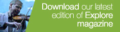 Download our latest edition of Explore magazine Explore magazine